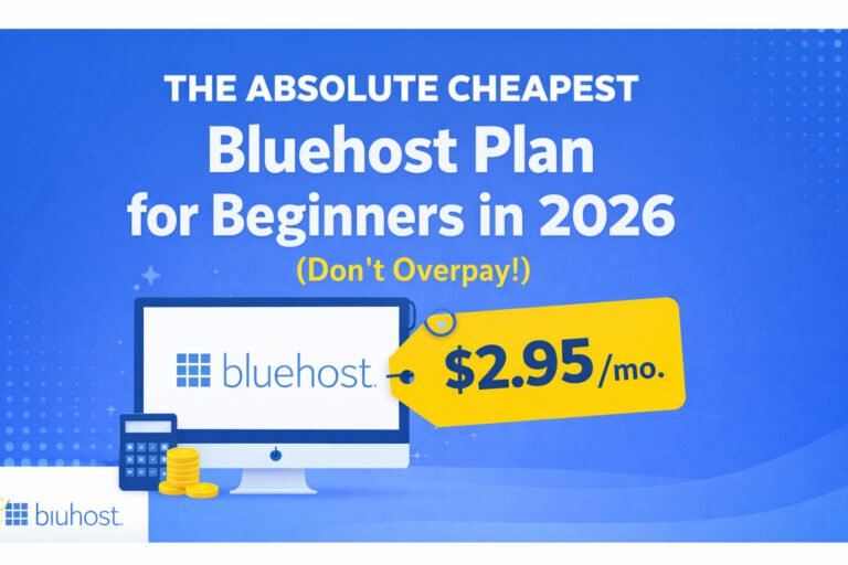 The Absolute Cheapest Bluehost Plan for Beginners in 2026 (Don’t Overpay!)